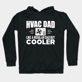 HVAC Dad like a regular dad but cooler w Hoodie